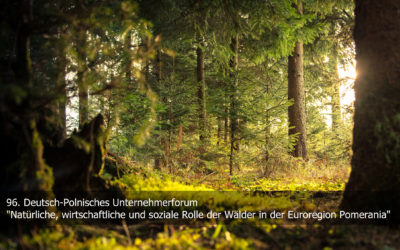 96. Deutsch-Polnisches Unternehmerforum „Natürliche, wirtschaftliche und soziale Rolle der Wälder in der Euroregion Pomerania“