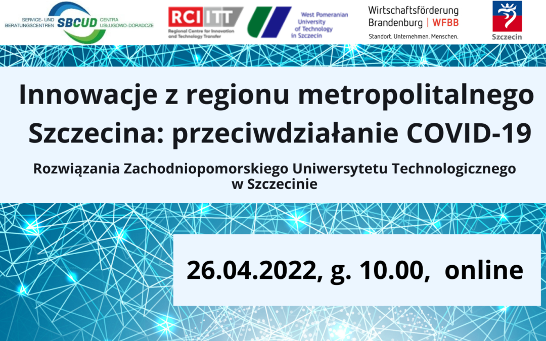Seminarium online: „Innowacje z regionu metropolitalnego Szczecina: przeciwdziałanie COVID-19“, 26.04.2022, w godz. 10.00 – 12.00